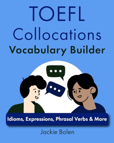 TOEFL Collocations Vocabulary Builder: Idioms, Expressions, Phrasal Verbs & More (TOEFL Prep Books)
